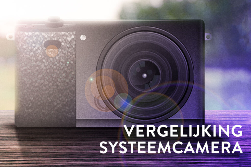 systeemcamera vergelijking